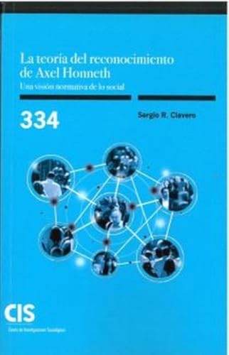 La teoría del reconocimiento de Axel Honneth. Una visión normativa de lo social (Monografías, Band 334) von Centro de Investigaciones Sociológicas