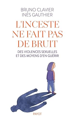 L'inceste ne fait pas de bruit: Des violences sexuelles et des moyens d'en guérir von PAYOT