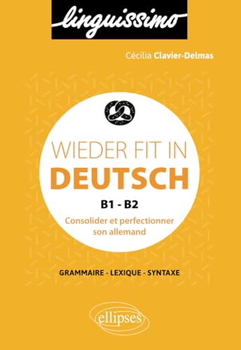 Wieder fit in Deutsch - Consolider et perfectionner son allemand - B1-B2 (Linguissimo) von ELLIPSES
