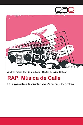 RAP: Música de Calle: Una mirada a la ciudad de Pereira, Colombia