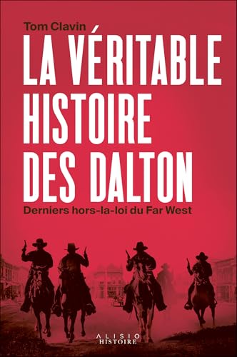 La véritable histoire des Dalton, derniers hors-la-loi du Far West von ALISIO