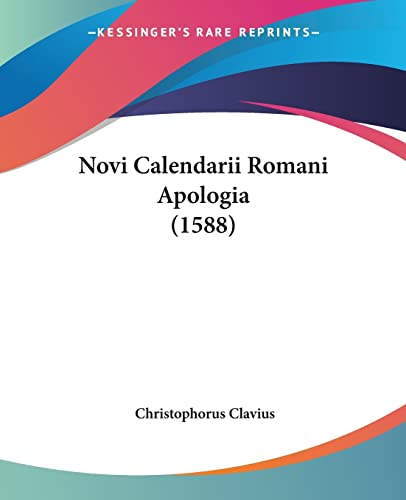 Novi Calendarii Romani Apologia (1588) von Kessinger Publishing
