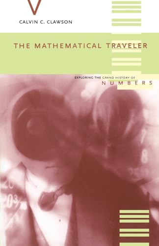 The Mathematical Traveler: Exploring The Grand History Of Numbers von Basic Books
