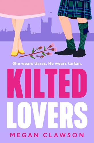 Kilted Lovers: The brand new royal enemies-to-lovers romance you need in 2025 von Avon