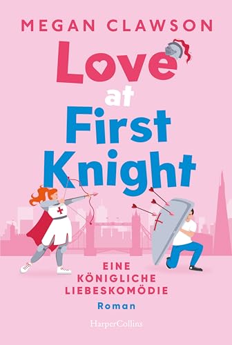 Love at First Knight. Eine königliche Liebeskomödie: Roman | Die neue RomCom des TikTok-Stars: Die große Liebe findet man im Tower of London von HarperCollins