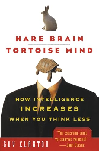 Hare Brain, Tortoise Mind: How Intelligence Increases When You Think Less