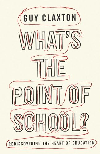 What's the Point of School?: Rediscovering The Heart Of Education von Oneworld Publications