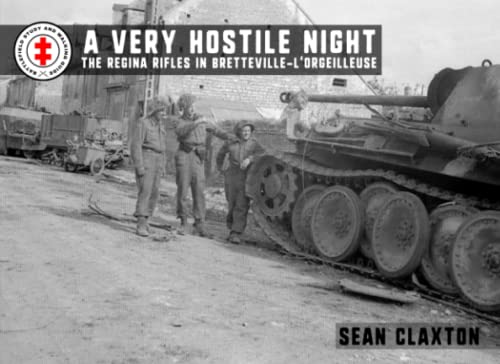 A Very Hostile Night: The Regina Rifles in Bretteville-l’Orgueilleuse, 8/9 June 1944 von Double Dagger Books