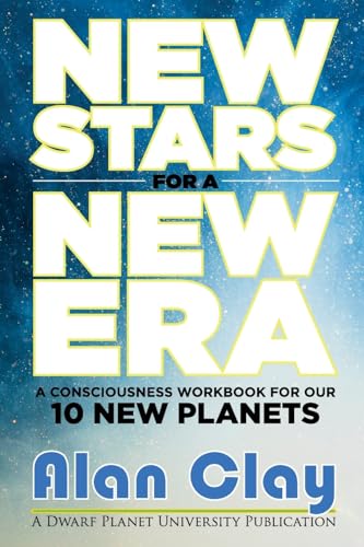 New Stars for a New Era: A Consciousness Workbook for our 10 New Planets (The Astrology of the Dwarf Planets) von Dwarf Planet University