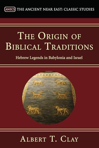 The Origin of Biblical Traditions: Hebrew Legends in Babylonia and Israel (Ancient Near East: Classic Studies) von Wipf & Stock Publishers