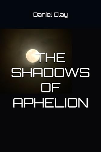 THE SHADOWS OF APHELION von Independently published