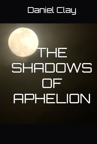THE SHADOWS OF APHELION von Independently published