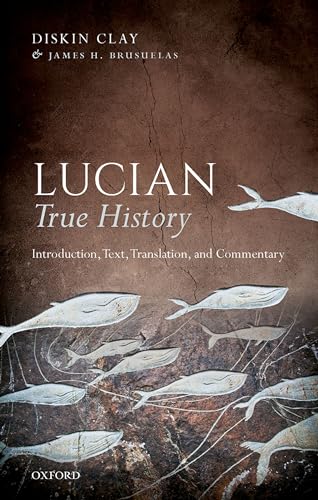 Lucian, True History: Introduction, Text, Translation, and Commentary von Oxford University Press
