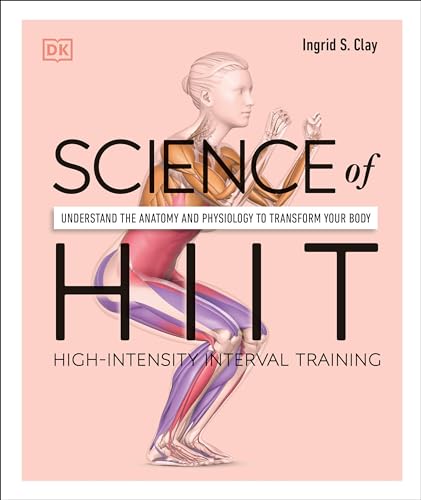 Science of HIIT: Understand the Anatomy and Physiology to Transform Your Body (DK Science of) von DK