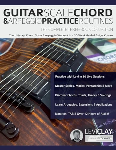 Guitar Scale, Chord & Arpeggio Practice Routines: The Ultimate Chord, Scale & Arpeggio Workout in a 30-Week Guided Guitar Course von www.fundamental-changes.com
