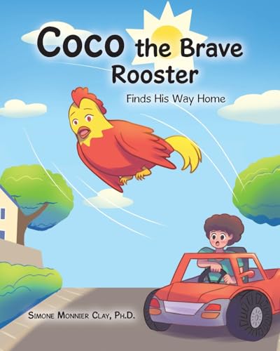 Coco the Brave Rooster: Finds His Way Home von Page Publishing