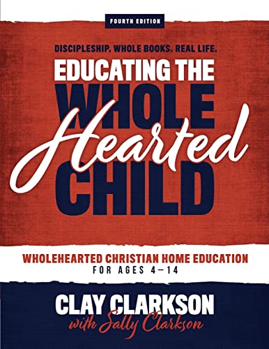 Educating the Wholehearted Child von Whole Heart Ministries
