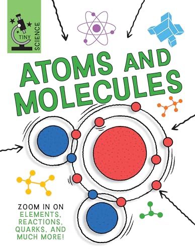 Atoms and Molecules (Tiny Science)