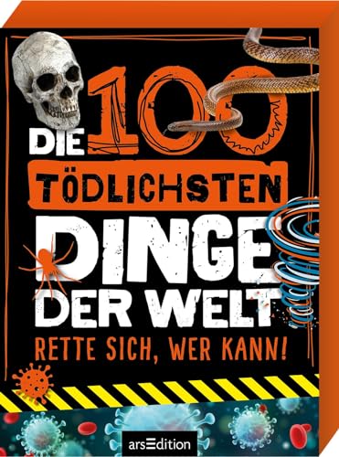 Die 100 tödlichsten Dinge der Welt: Rette sich, wer kann! von Ars Edition