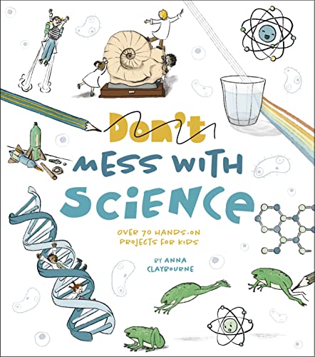 Don't Mess with Science: Over 70 Hands-On Projects for Kids von Arcturus Publishing Ltd