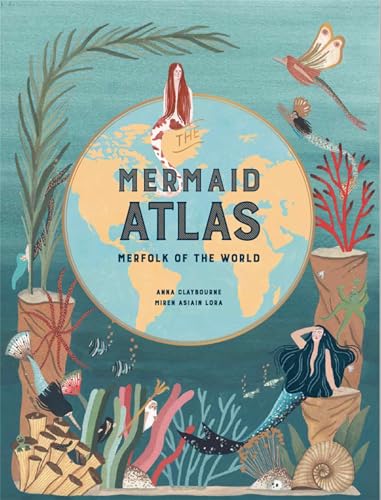 The Mermaid Atlas: Merfolk of the World von Laurence King Verlag GmbH