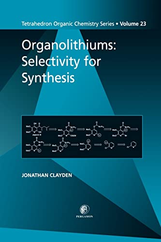 Organolithiums: Selectivity for Synthesis (Volume 23) (Tetrahedron Organic Chemistry, Volume 23, Band 23)