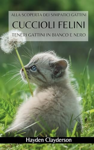 Cuccioli Felini- Teneri Gattini in Bianco e Nero: Alla scoperta dei simpatici gattini. Libro fotografico in bianco e nero von Blurb