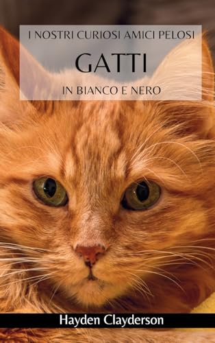 I nostri curiosi amici pelosi - Gatti in Bianco e Nero: Conosciamo i nostri amati felini. Libro fotografico in bianco e nero von Blurb