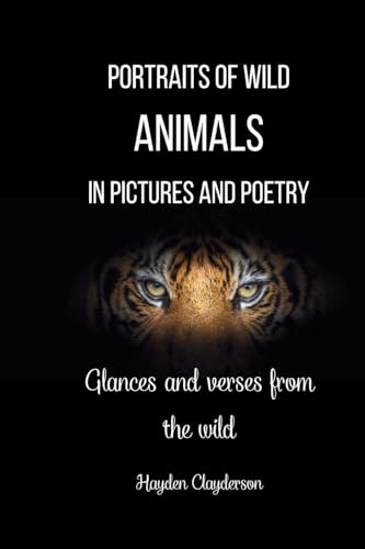 Portraits of Wild Animals in Pictures and Poetry: Glances and verses from the wild von Blurb