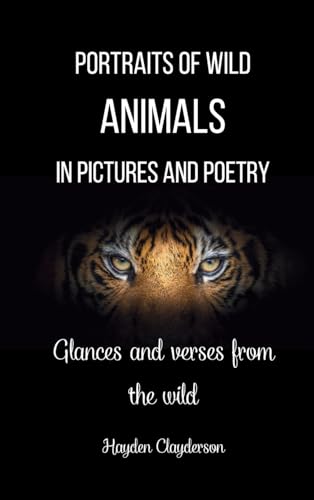 Portraits of Wild Animals in Pictures and Poetry: Glances and verses from the wild von Blurb
