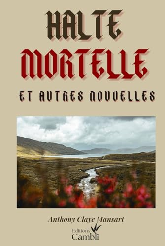 Halte mortelle: et autres nouvelles von Maison Cambli