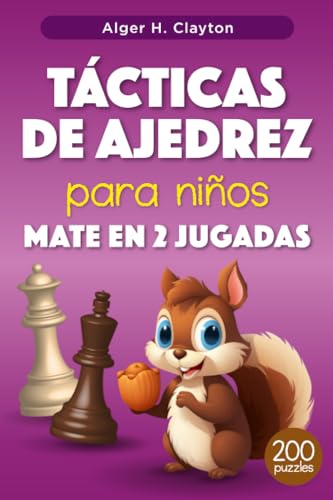 Tácticas de ajedrez para niños Mate en 2 jugadas: Rompecabezas con soluciones para entrenar y mejorar el ajedrez - más de 200 ejercicios para niños y sus padres