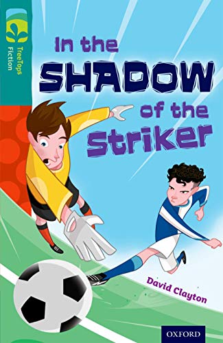 Oxford Reading Tree TreeTops Fiction: Level 16: In the Shadow of the Striker von Oxford University Press