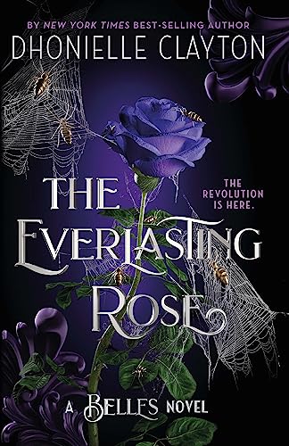 The Everlasting Rose: The second dazzling dark fantasy in the groundbreaking Belles series from the author of The Marvellers
