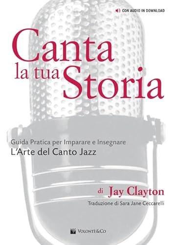 Canta la tua storia. Guida pratica per imparare e insegnare l'arte del canto jazz. Con File audio per il download von Volontè & Co