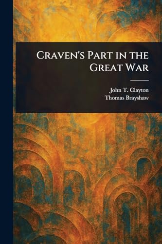 Craven's Part in the Great War von Anson Street Press