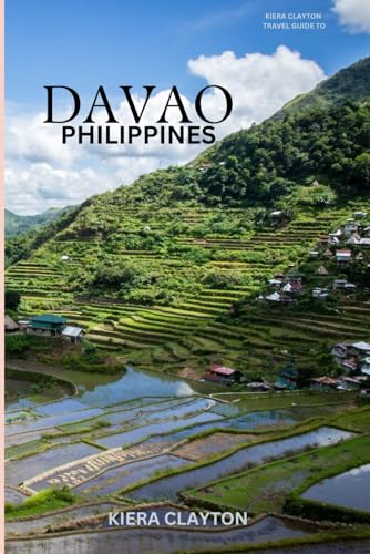 Kiera Clayton Travel Guide to Davao, Philippines: Explore Davao’s Rich Culture and Thrilling Adventures Kiera Clayton Travel Guide to Davao, Philippines: Explore Davao’s Rich Culture and Thrilling Adventures von Independently published
