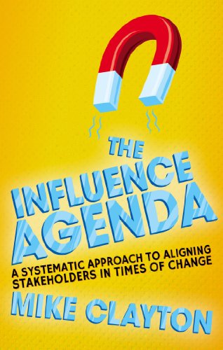 The Influence Agenda: A Systematic Approach to Aligning Stakeholders in Times of Change von MACMILLAN