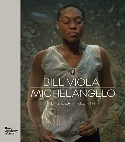 Bill Viola / Michelangelo: Life Death Rebirth von Royal Academy of Arts