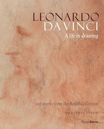 Leonardo Da Vinci: A Life in Drawing: A Life in Drawing. Foreword by HRH The Prince Of Wales