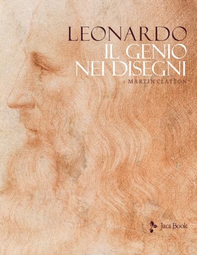 Leonardo. Il genio nei disegni. Ediz. illustrata (Illustrati) von Jaca Book