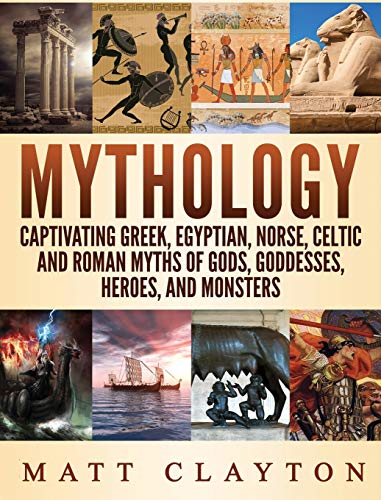 Mythology: Captivating Greek, Egyptian, Norse Celtic and Roman Myths of Gods, Goddesses, Heroes, and Monsters von Refora Publications