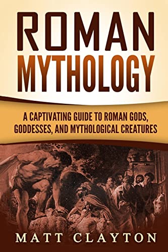 Roman Mythology: A Captivating Guide to Roman Gods, Goddesses, and Mythological Creatures von Createspace Independent Publishing Platform