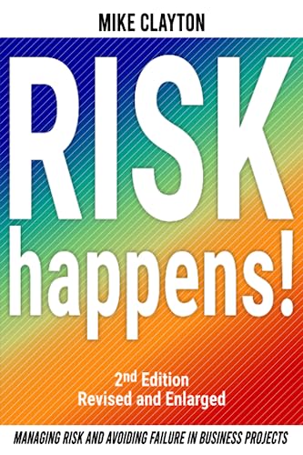 Risk Happens!: Managing Risk and Avoiding Failure in Business Projects (2nd Edition) von Independently published