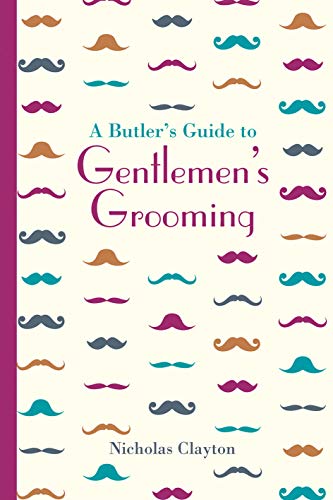 A Butler's Guide to Gentlemen's Grooming (Butler's Guides)