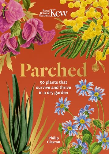Kew - Parched: 50 plants that thrive and survive in a dry garden (Royal Botanic Gardens, Kew) von Welbeck
