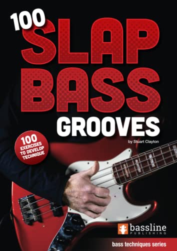 100 Slap Bass Grooves (Bass Guitar Techniques Series by Stuart Clayton, Band 9) von Bassline Publishing