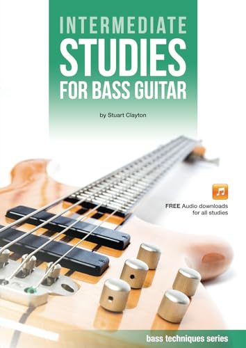 Intermediate Studies for Bass Guitar (Bass Guitar Techniques Series by Stuart Clayton) von Bassline Publishing