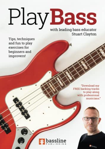 Play Bass: for Beginners and Improvers: For Beginners & Improvers (Bass Guitar Essentials Series by Stuart Clayton) von Bassline Publishing