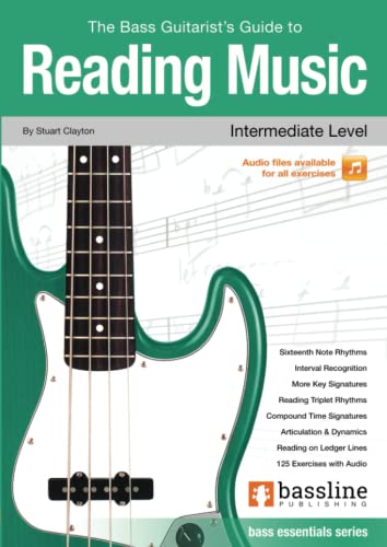 The Bass Guitarist’s Guide to Reading Music – Intermediate Level: Essentials Series (Bass Guitar Essentials Series by Stuart Clayton)